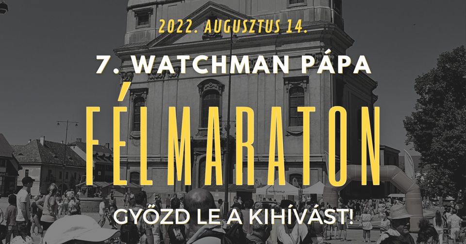 7. Watchman Pápa Félmaraton 2022 (2022-08-14)